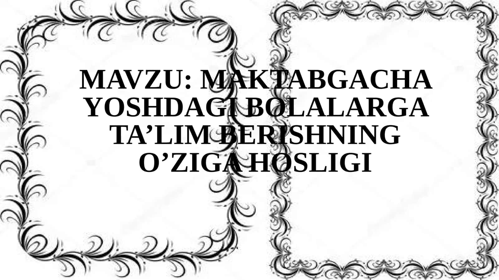 MAKTABGACHA YOSHDAGI BOLALARGA TA’LIM BERISHNING O’ZIGA HOSLIGI