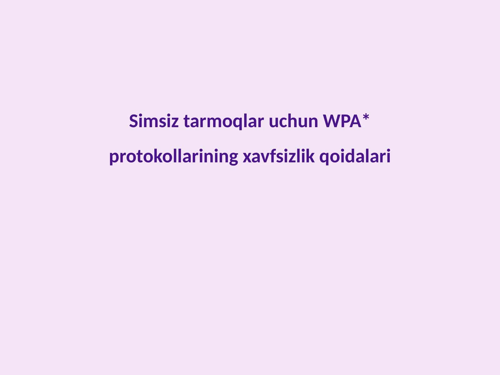 WPA* protokollarining xavfsizlik qoidalari