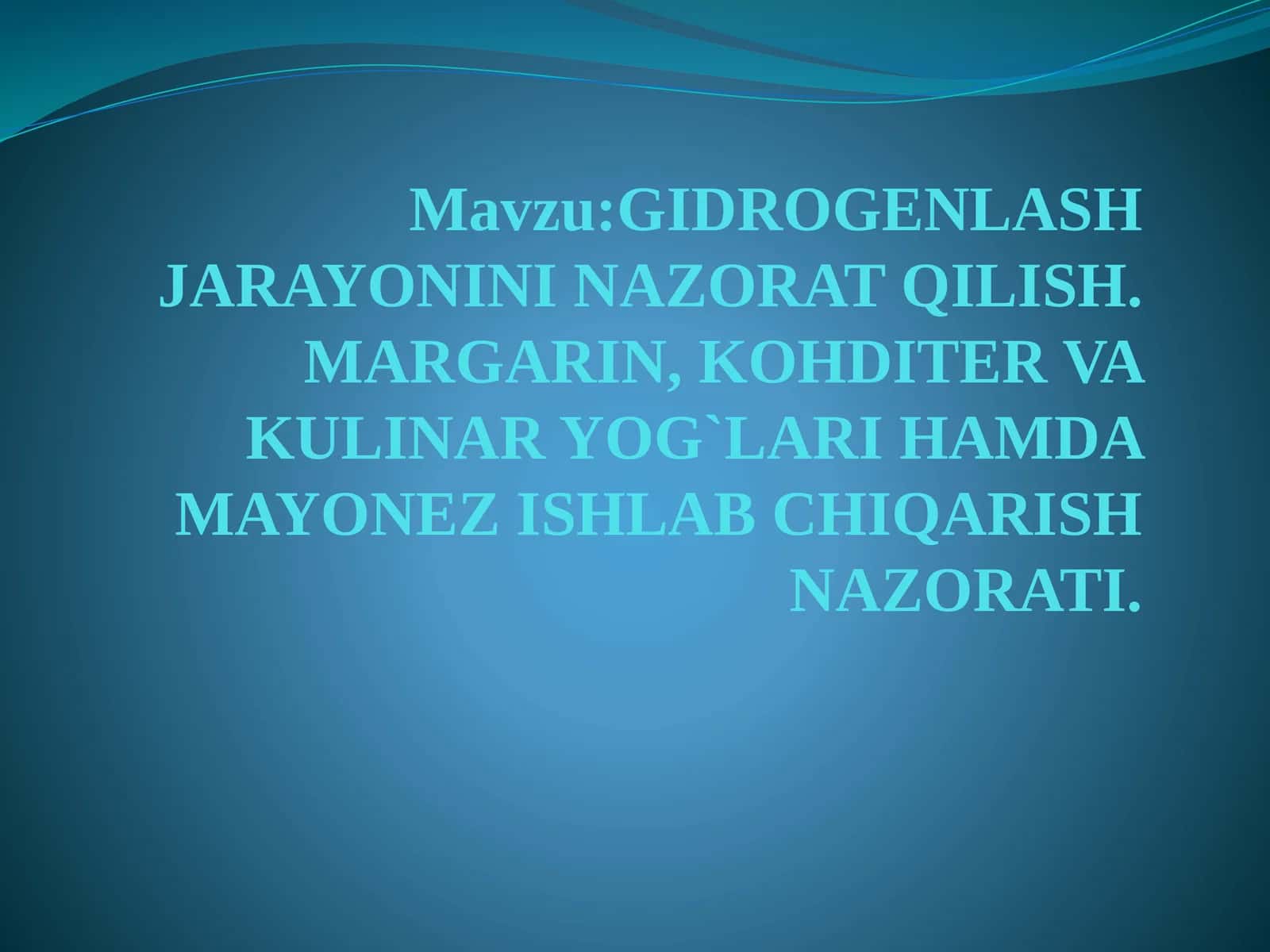 GIDROGENLASH JARAYONINI NAZORATQILISH. MARGARIN, KOHDITER VA KULINAR YOG`LARI HAMDA MAYONEZ ISHLAB CHIQARISH NAZORATI