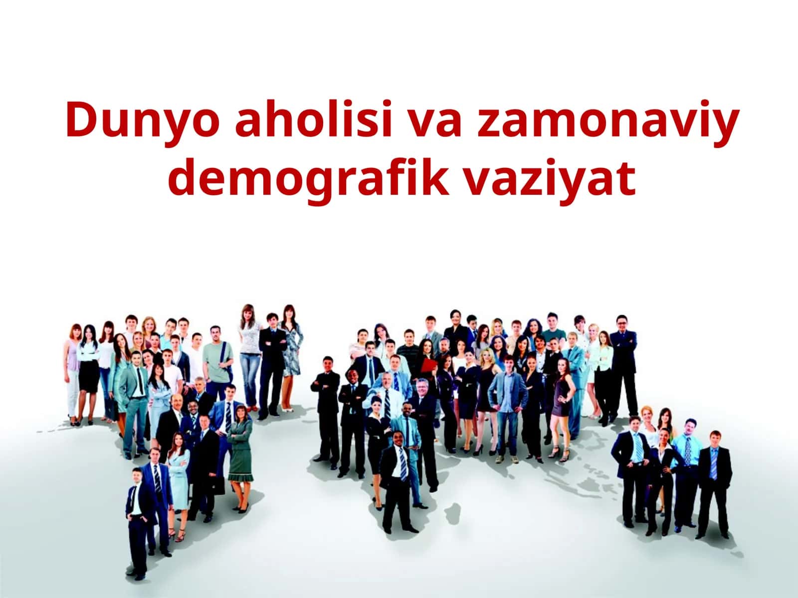 Dunyo aholisi va zamonaviy demografik vaziyat
