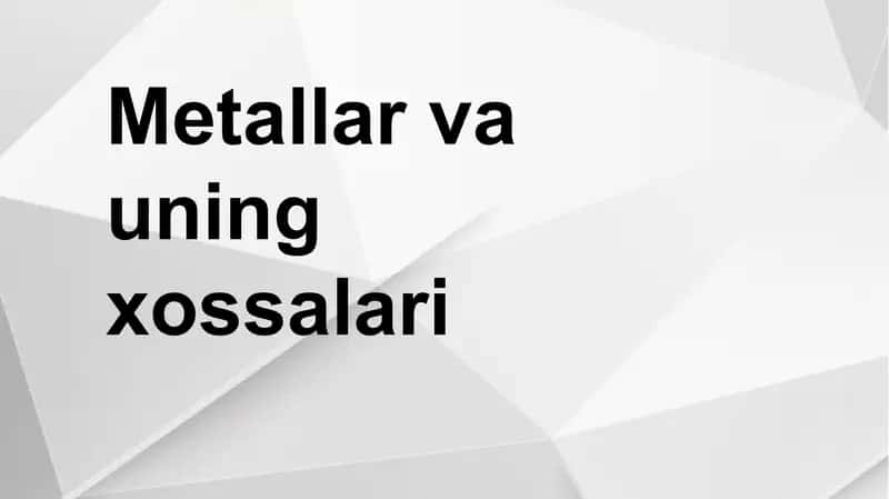 Metallar va uning xossalari prezentatsiya