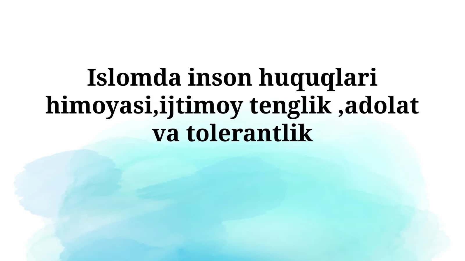 Islomda inson huquqlari himoyasi,ijtimoy tenglik,adolatvatolerantlik