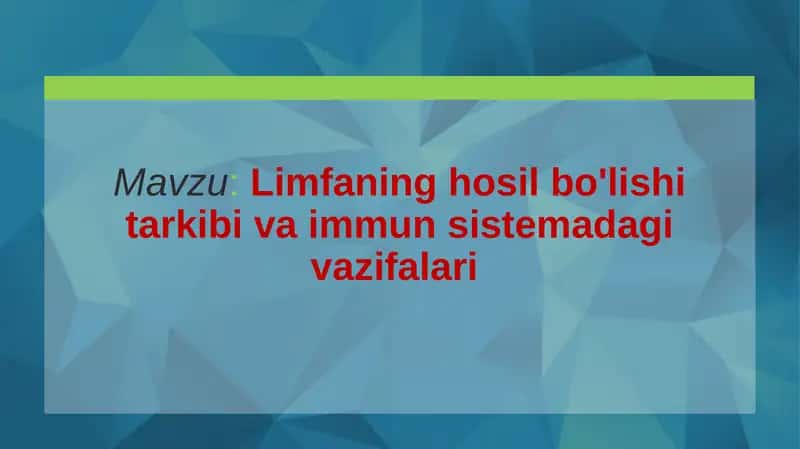 Limfaning hosil bo'lishi tarkibi va immun sistemadagi vazifalari