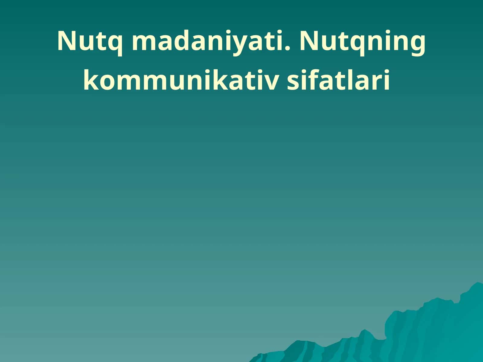 Nutqmadaniyati.Nutqning kommunikativ sifatlari