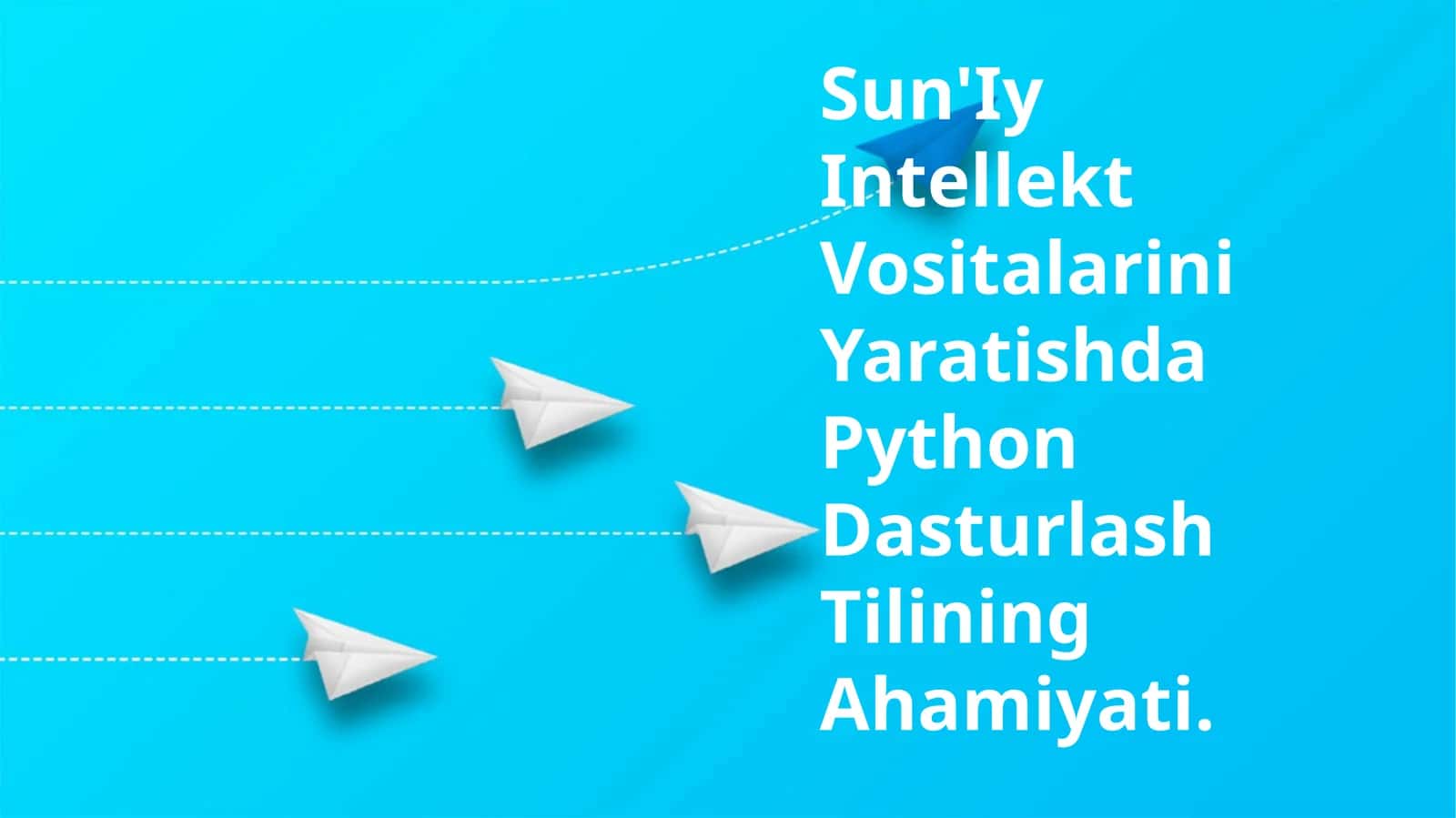 Sun'Iy Intellekt Vositalarini Yaratishda Python Dasturlash Tilining Ahamiyati