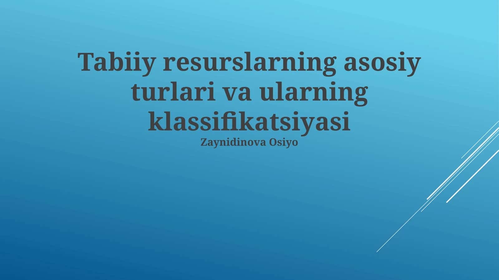 Tabiiy resurslarning asosiy turlari va ularning klassifikatsiyasi