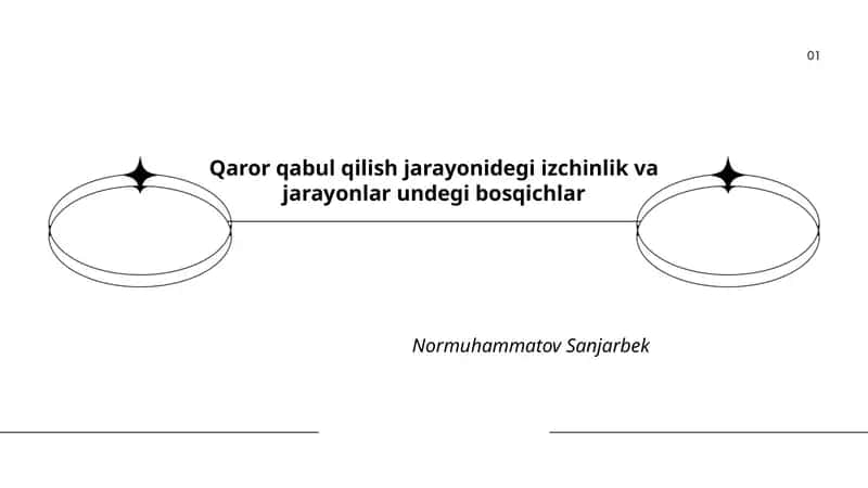 Qaror qabul qilish jarayonidegi izchinlik va jarayonlar undegi bosqichlar