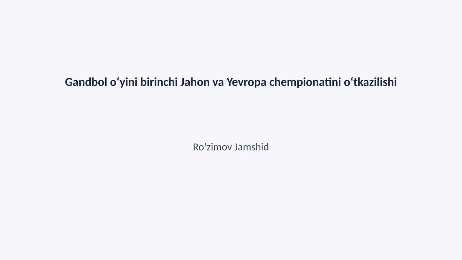 Gandbol Oʻyini Birinchi Jahon va Yevropa Chempionatini Oʻtkazilishi