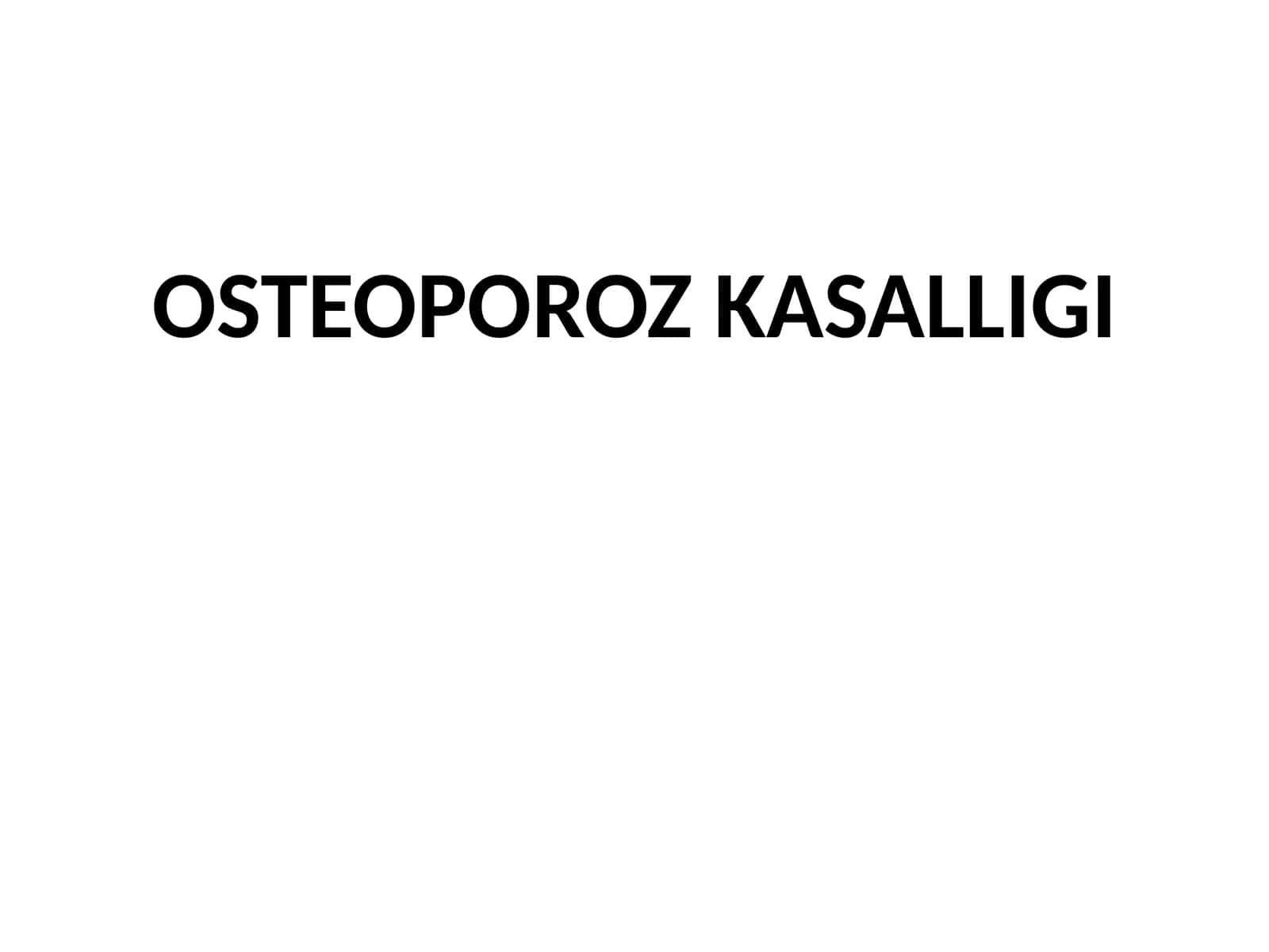 OSTEOPOROZ KASALLIGI