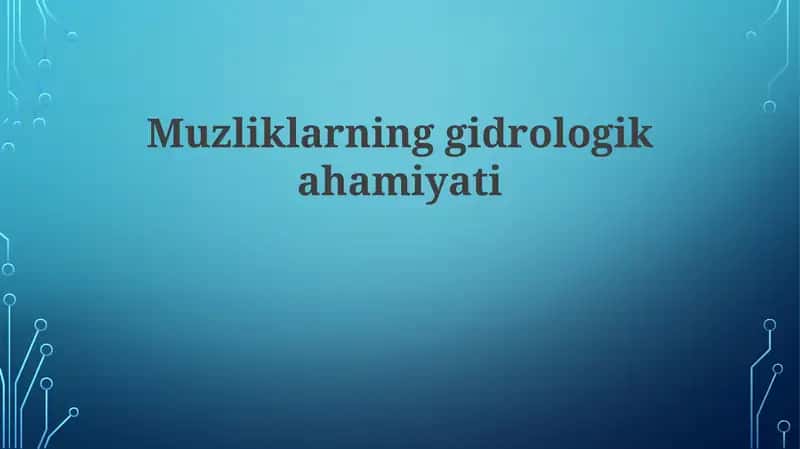 Muzliklarninggidrologikahamiyati