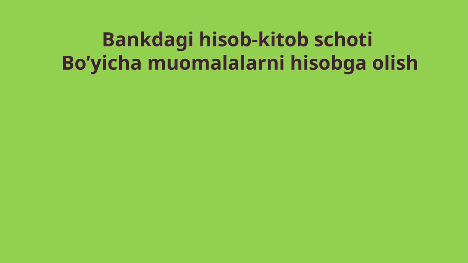 Bankdagi hisob-kitob schoti bo’yicha muomalalarni hisobga olish