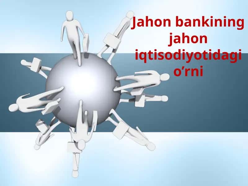 Jahon bankining jahon iqtisodiyotidagi o’rni