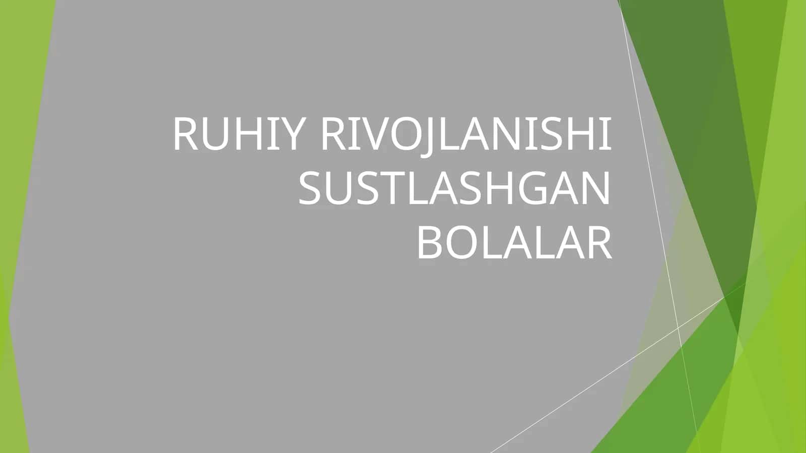 RUHIY RIVOJLANISHI SUSTLASHGAN BOLALAR