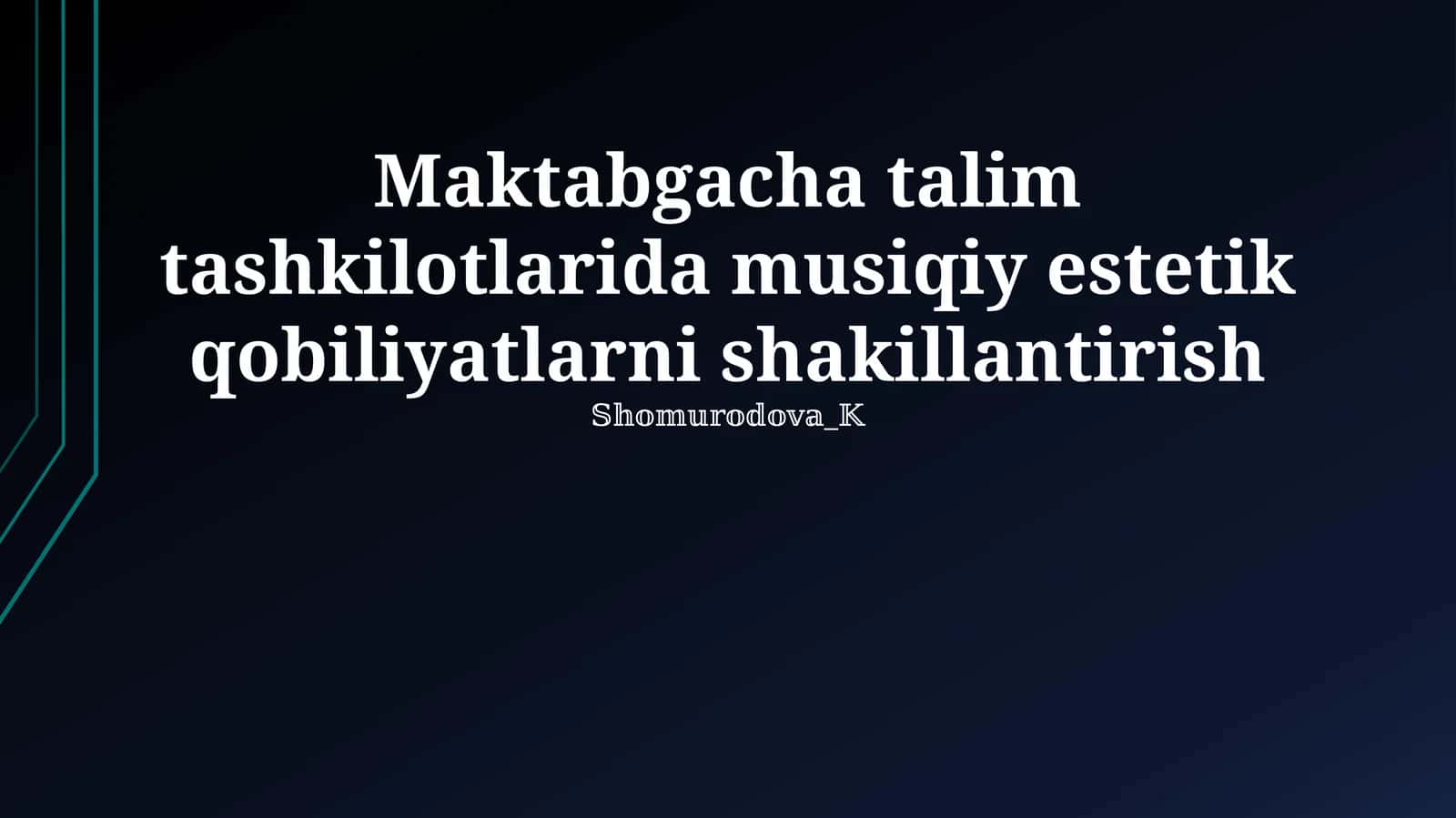 Maktabgacha talim tashkilotlarida musiqiy estetik qobiliyatlarni shakillantirish