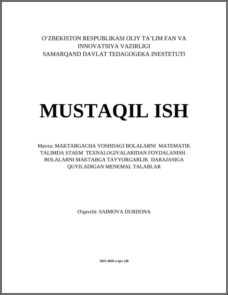 MAKTABGACHA YOSHDAGI BOLALARNI MATEMATIK TALIMDA STAEM TEXNALOGIYALARIDAN FOYDALANISH. BOLALARNI MAKTABGA TAYYORGARLIK DARAJASIGA QUYILADIGAN MENEMAL TALABLAR