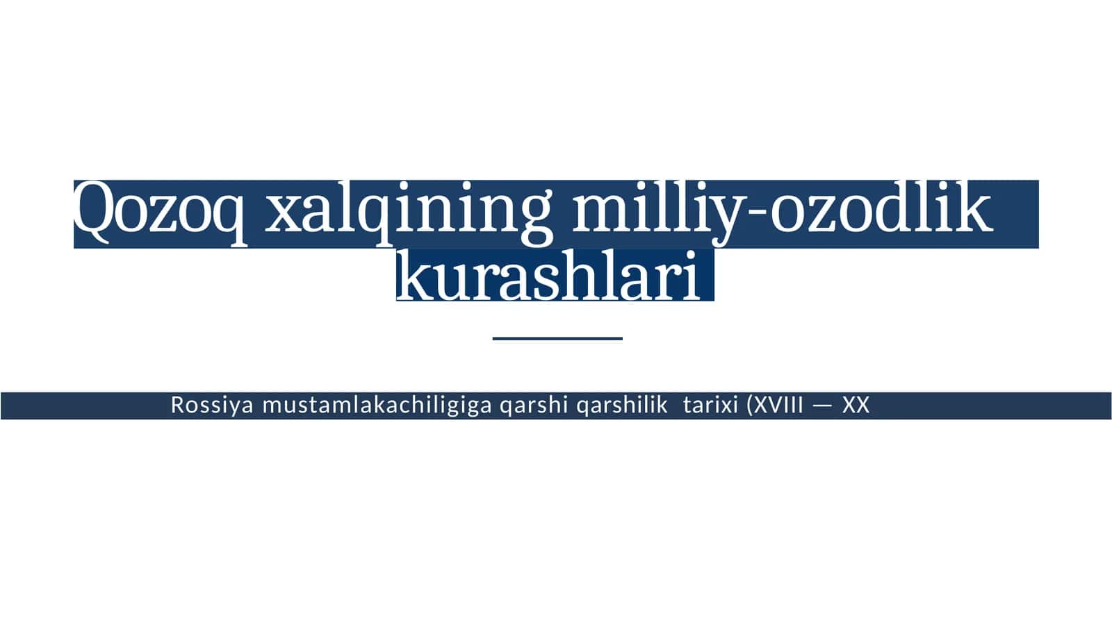 Qozoqxalqining milliy-ozodlik Rossiyamustamlakachiligiga qarshiqarshilik tarixi(XVIII—XXasrlar)