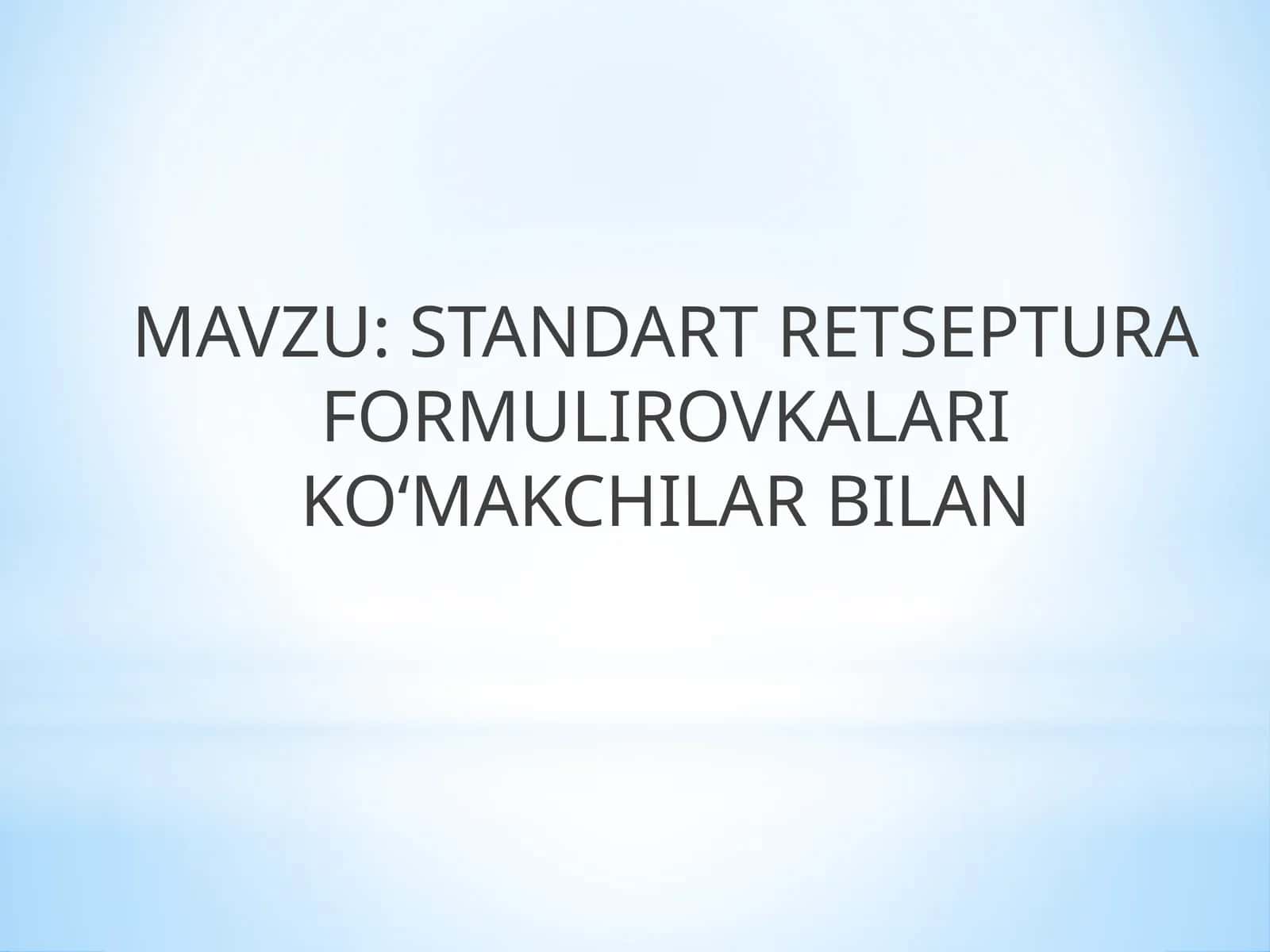 STANDART RETSEPTURA FORMULIROVKALARI KO‘MAKCHILARBILAN