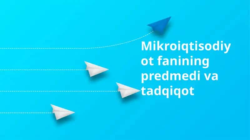 Mikroiqtisodiyot predmeti va tadqiqot usullari