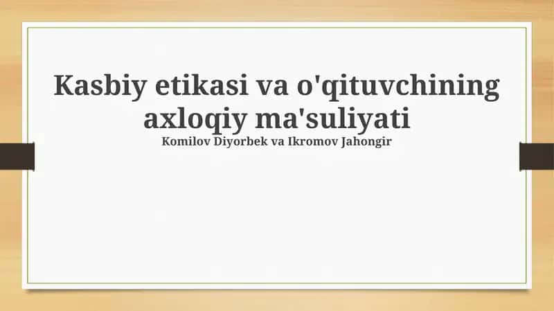 Kasbiy etikasi va o'qituvchining axloqiy ma'suliyati