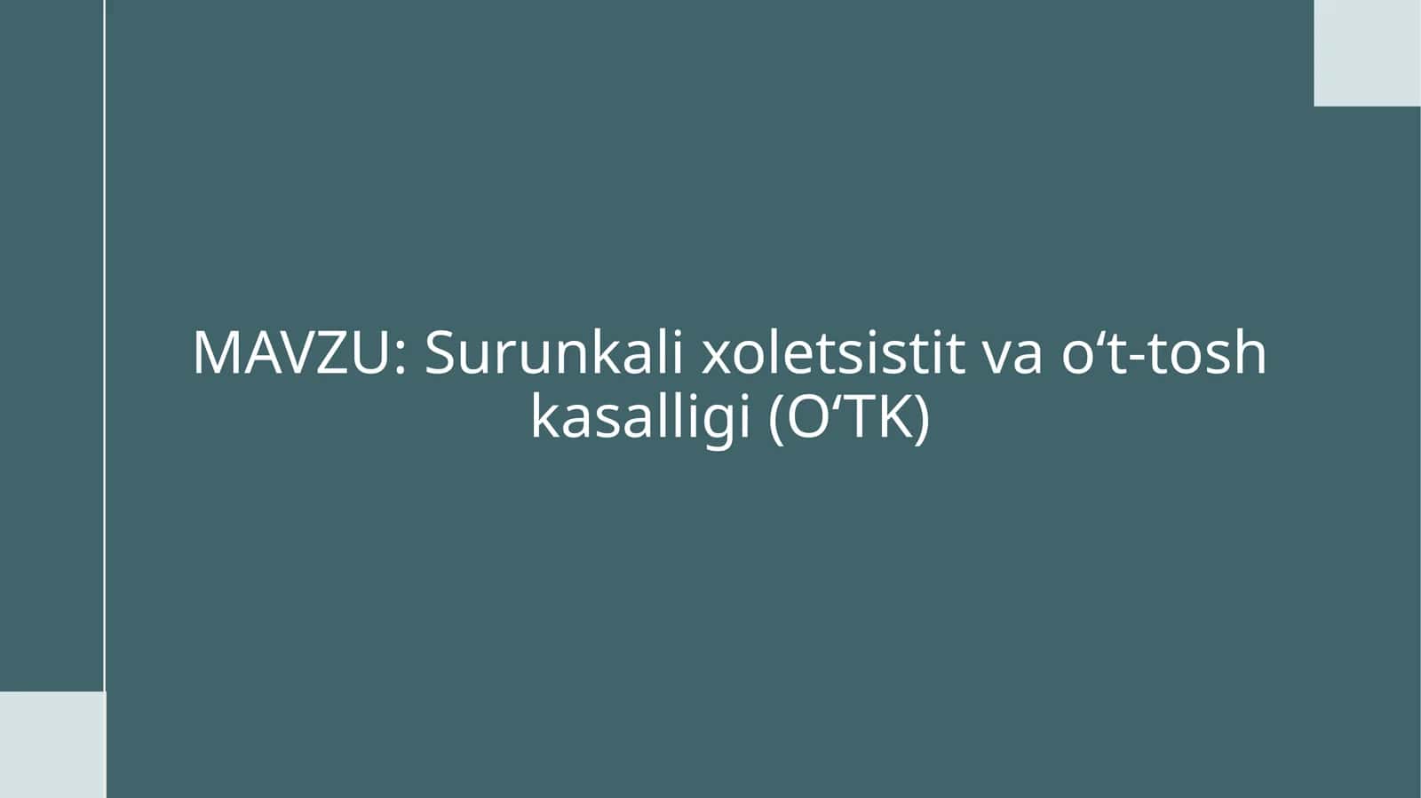 Surunkali xoletsistit va o‘t-tosh kasalligi (O‘TK)