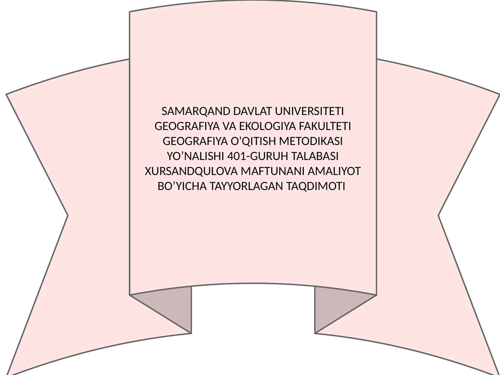 GEOGRAFIYA O'QITISH METODIKASI YO’NALISHI 401-GURUH TALABASI XURSANDQULOVA MAFTUNANING AMALIYOT BO’YICHA TAYYORLAGAN TAQDIMOTI