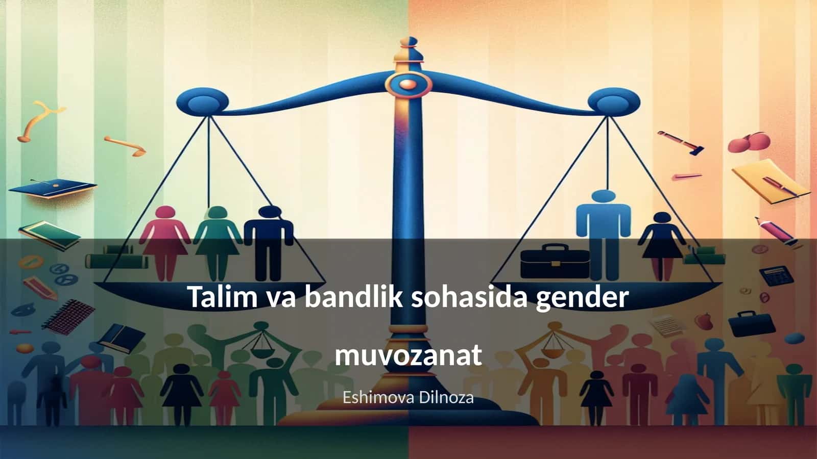 Talim va bandlik sohasida gender muvozanat