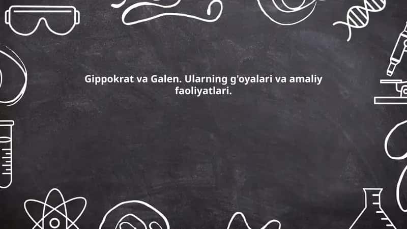 Gipokrat va Galen g'oyalari va qoidalari.