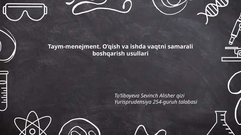 Taym-menejment. O‘qish va ishda vaqtni samarali boshqarish usullari