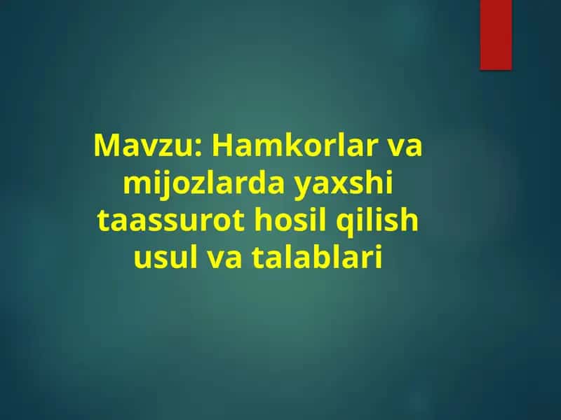 Hamkorlar va mijozlarda yaxshi taassurot qoldirish