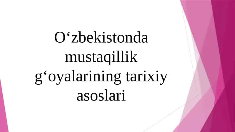 Oʻzbekistonda mustaqillik gʻoyalarining tarixiy asoslari