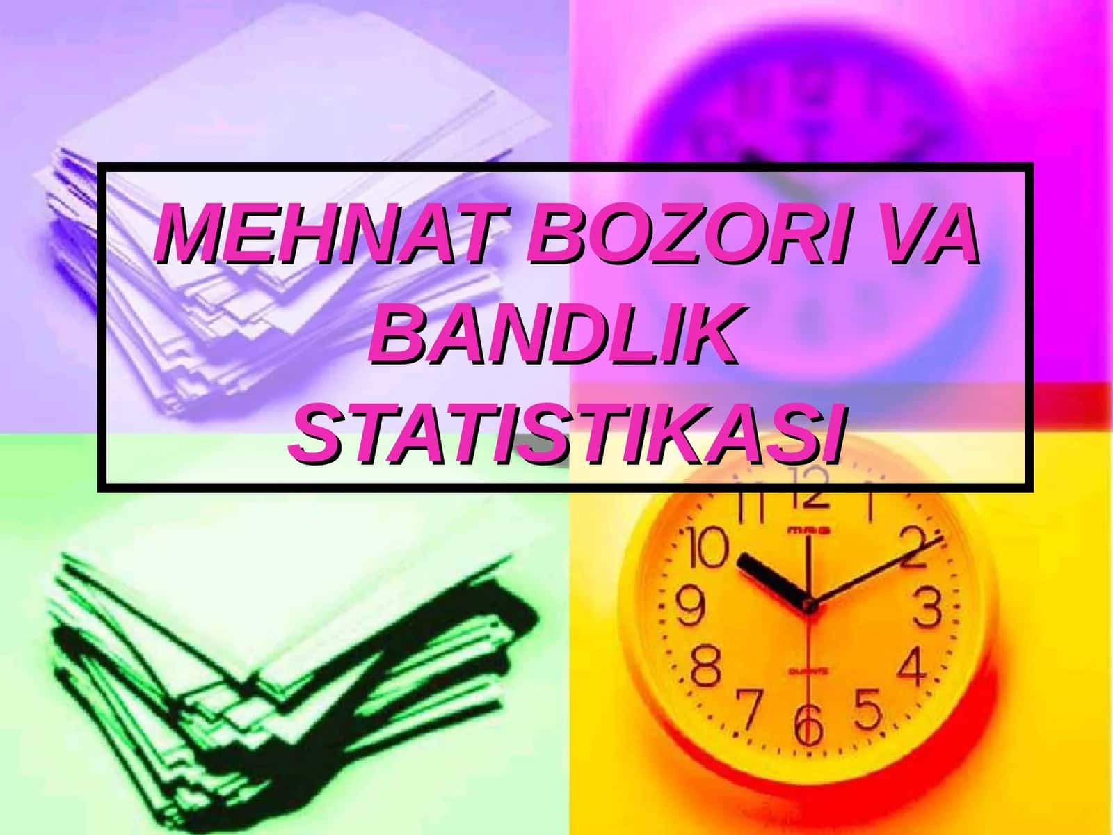 MEHNAT BOZORI VA BANDLIK STATISTIKASI
