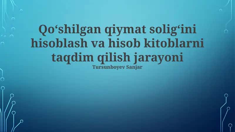 Qo'shilgan Qiymat Solig'ini Hisoblash va Hisob Kitoblarni Taqdim Qilish Jarayoni