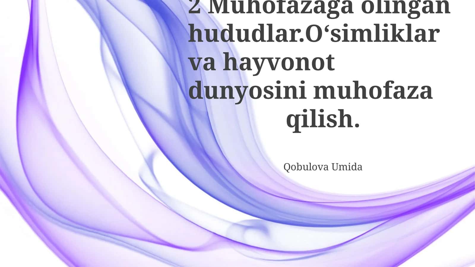 Muhofazaga olingan hududlar. O‘simliklar va hayvonot dunyosini muhofaza qilish