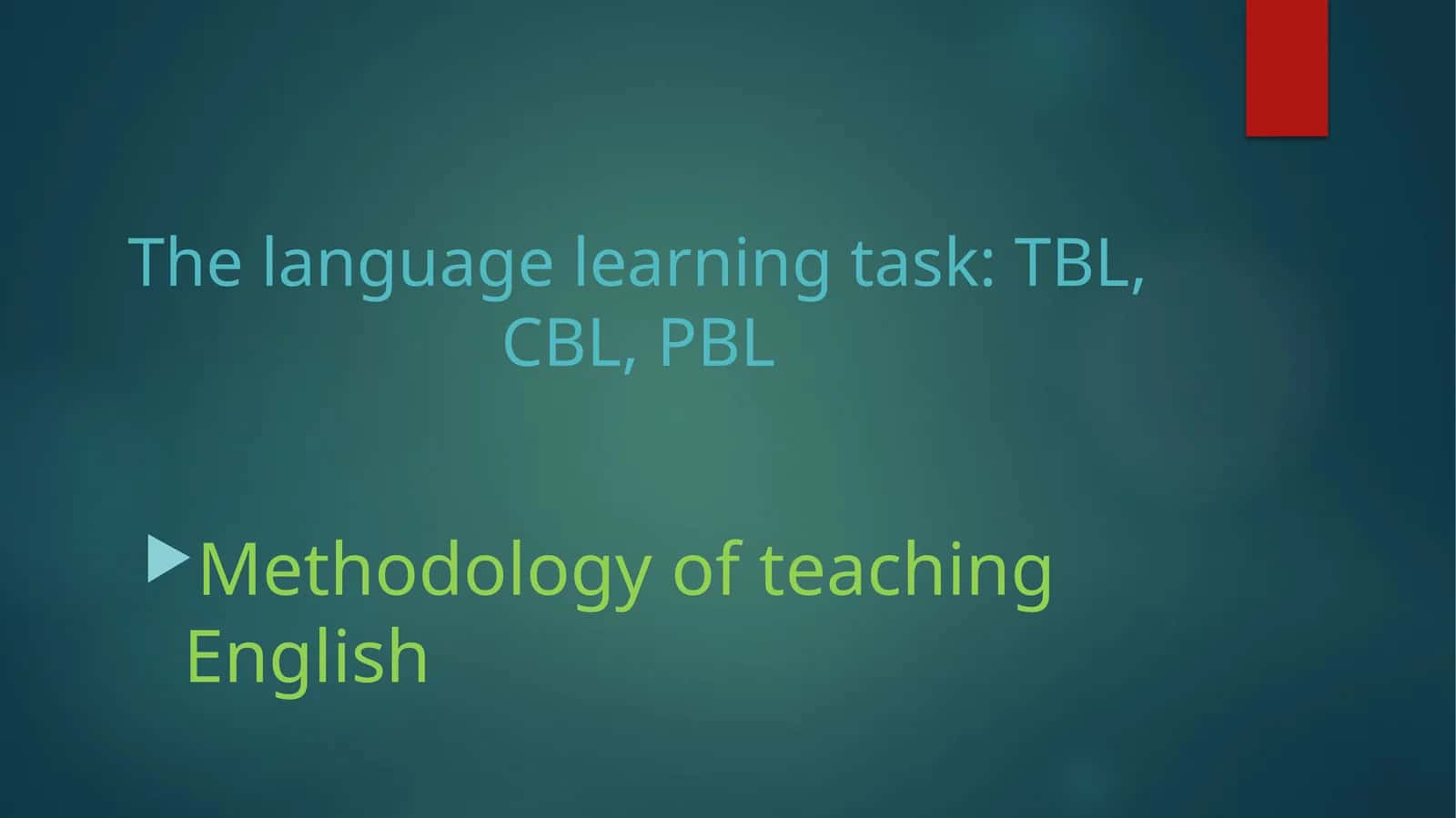 Thelanguage learning task: TBL, CBL, PBL