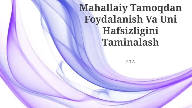 Mahallaiy Tamoqdan Foydalanish Va Uni Hafsizligini Taminalash