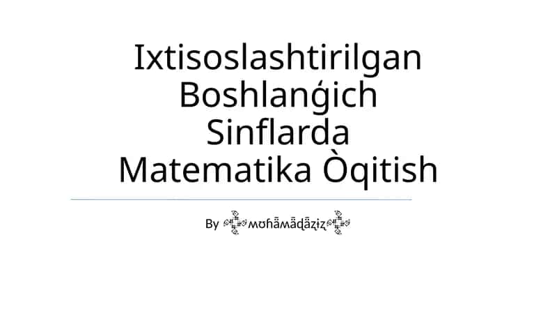 Ixtisoslashtirilgan Boshlanģich Sinflarda Matematika Òqitish