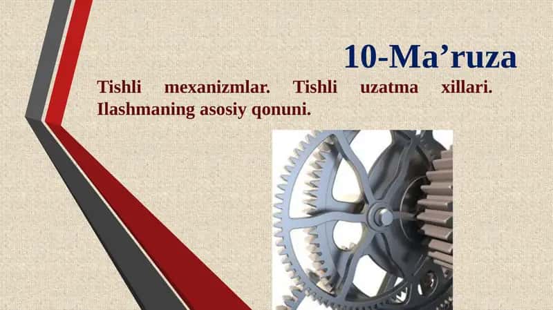 Tishli mexanizmlar. Tishli uzatma xillari. Ilashmaning asosiy qonuni