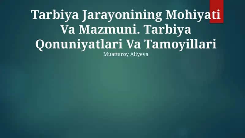 Tarbiya Jarayonining Mohiyati Va Mazmuni. Tarbiya Qonuniyatlari Va Tamoyillari