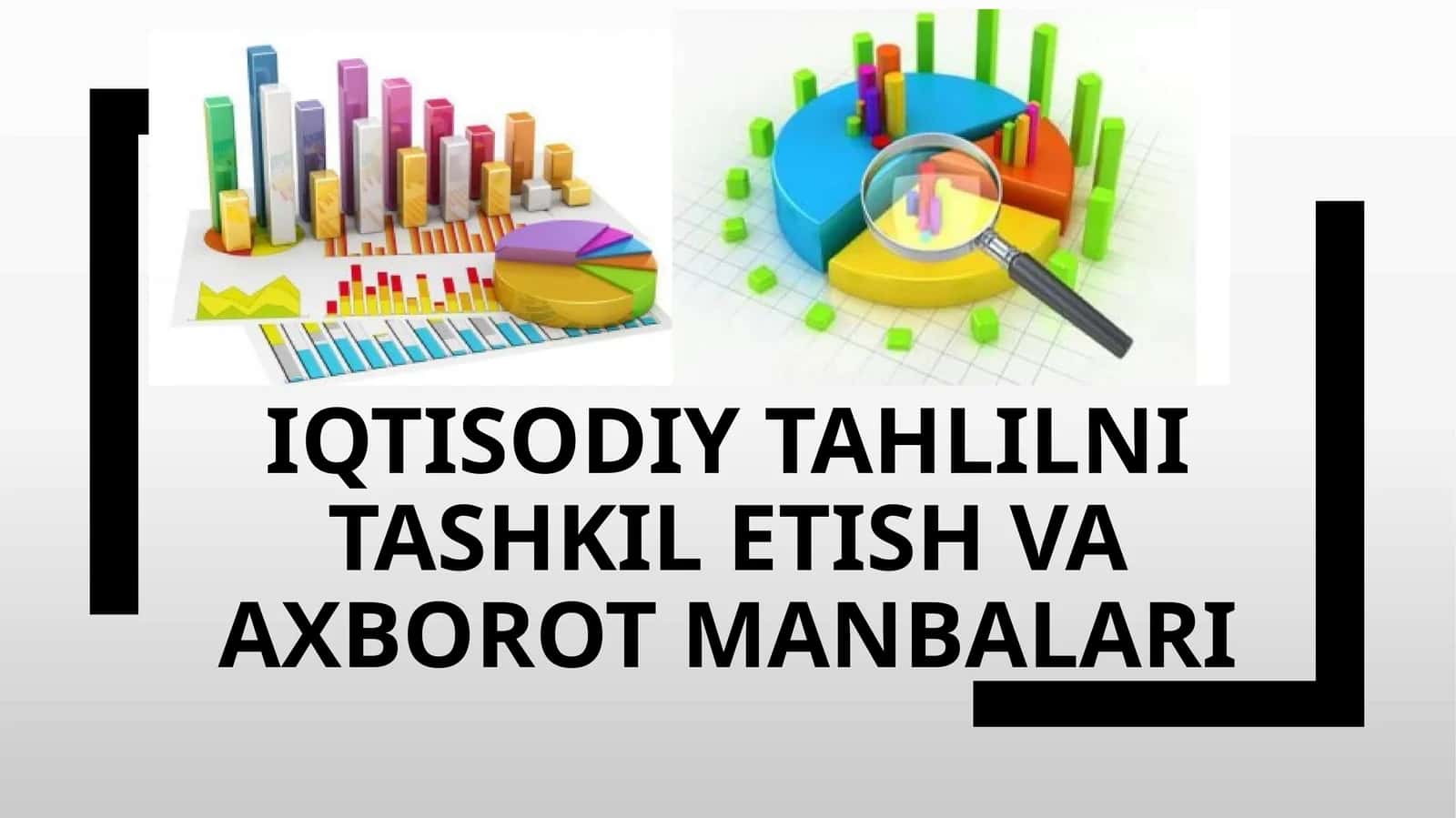 IQTISODIY TAHLIL VA TASHKIL ETISH VA AXBOROT MANBALARI