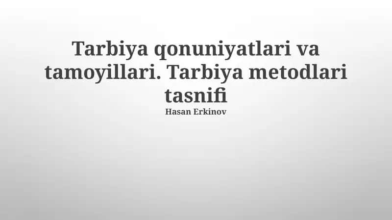 Tarbiya qonuniyatlari va tamoyillari. Tarbiya metodlari tasnifi