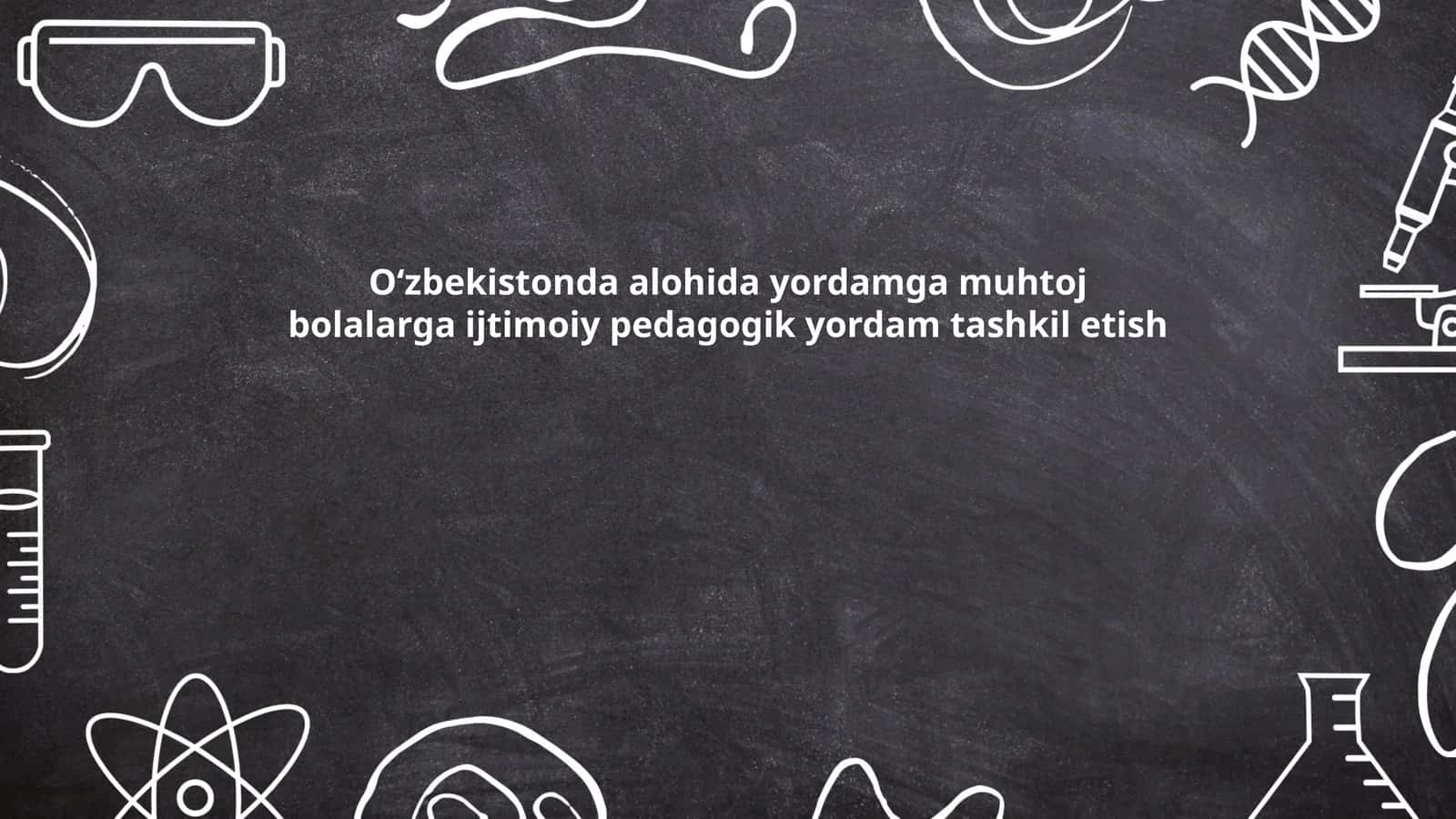 Oʻzbekistonda alohida yordamga muhtoj bolalarga ijtimoiy pedagogik yordam tashkil etish