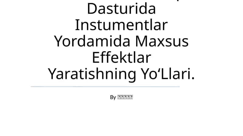 Adobe Photoshop Dasturida Instumentlar Yordamida Maxsus Effektlar Yaratishning Yo‘Llari