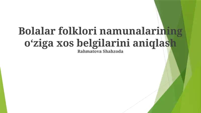 Bolalar folklori namunalarining o‘ziga xos belgilarini aniqlash