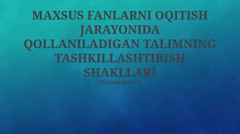Maxsus Fanlarni Oqitish Jarayonida Qollaniladigan Talimning Tashkillashtirish Shakllari