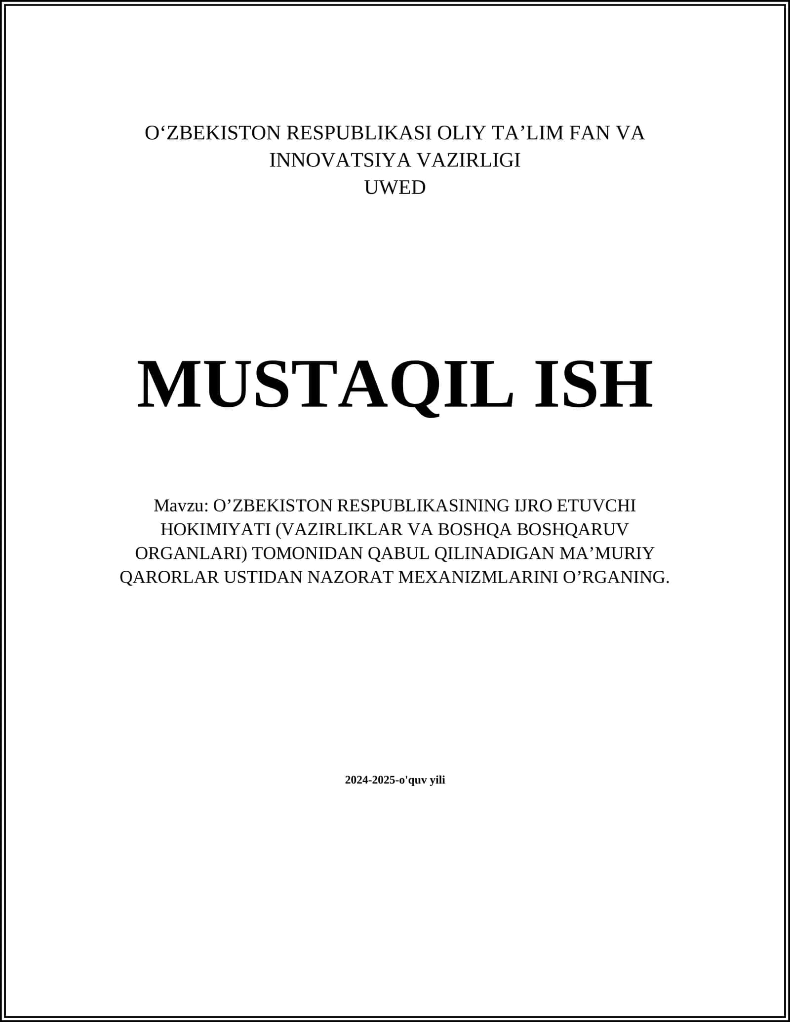 O’ZBEKISTON RESPUBLIKASINING IJRO ETUVCHI HOKIMIYATI (VAZIRLIKLAR VA BOSHQA BOSHQARUV ORGANLARI) TOMONIDAN QABUL QILINADIGANMAʼMURIY QARORLAR USTIDAN NAZORAT MEXANIZMLARINI O’RGANING