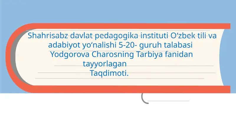 Yodgorova Charosning Tarbiya fanidan tayyorlagan Taqdimoti