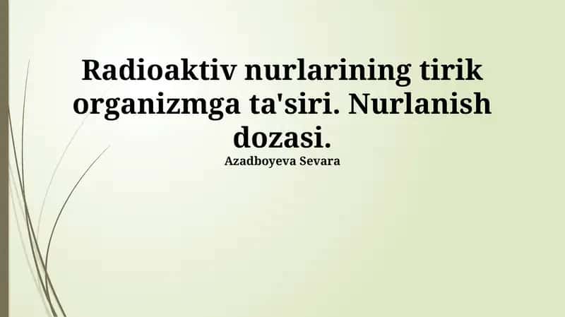 Radioaktiv nurlanishning tirik organizmlarga ta'siri
