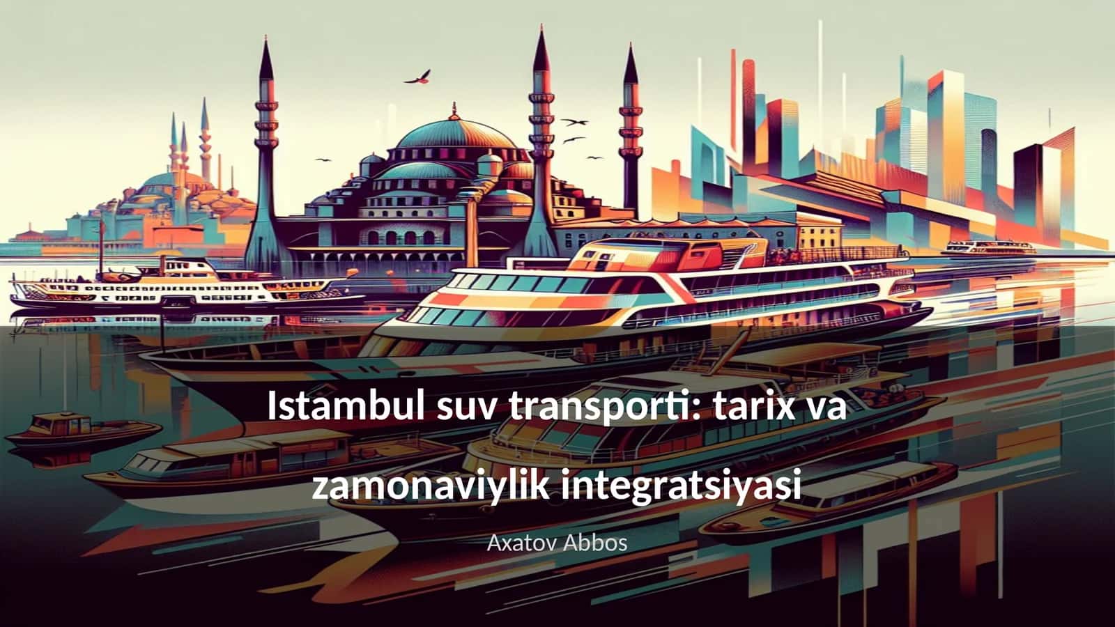 Istambul suv transporti: tarix va zamonaviylik integratsiyasi