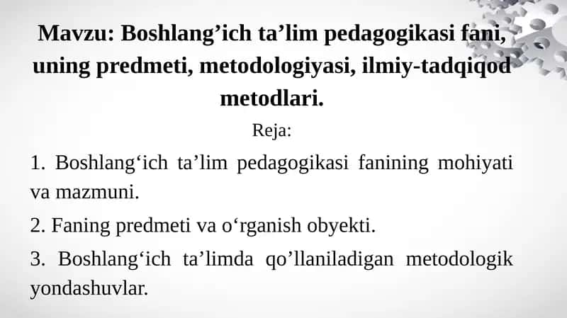 Boshlang'ich ta'lim pedagogikasi fani, uning predmeti va metodologiyasi