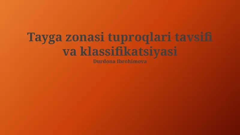 Tayga zonasi tuproqlari tavsifi va klassifikatsiyasi